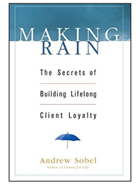 Making Rain: The Secrets of Building Lifelong Client Loyalty - Andrew Sobel
